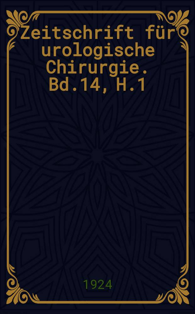 Zeitschrift für urologische Chirurgie. Bd.14, H.1/2