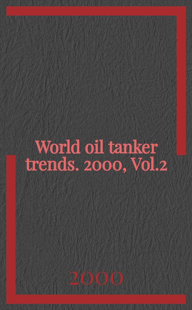 World oil tanker trends. 2000, Vol.2