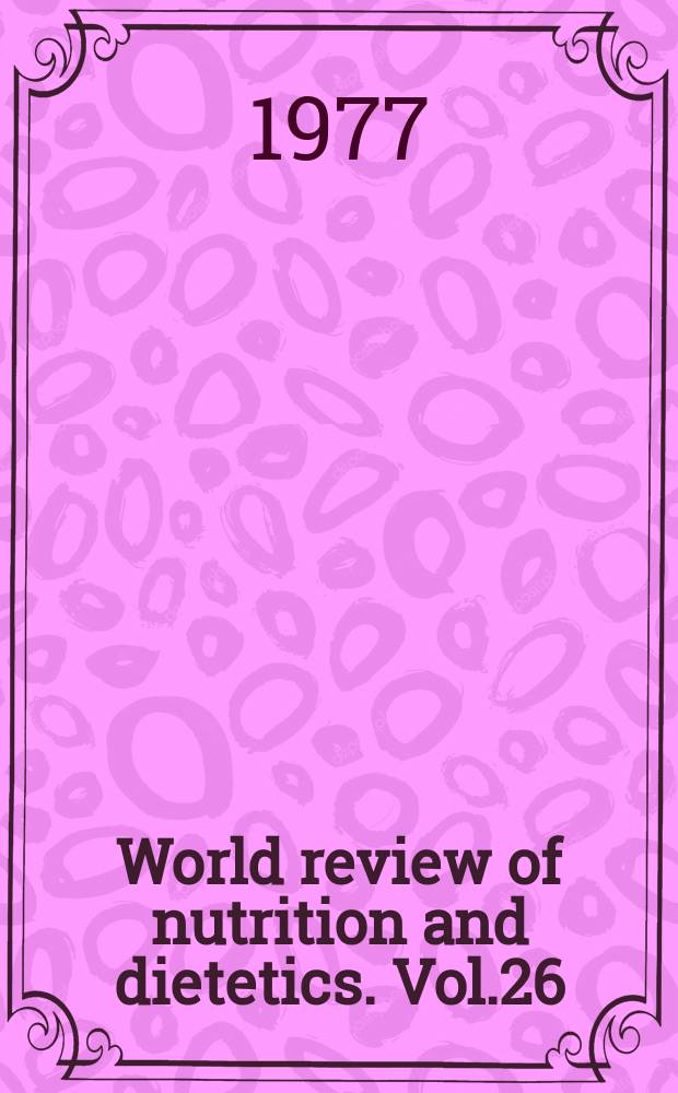 World review of nutrition and dietetics. Vol.26 : Human and veterinary nutrition