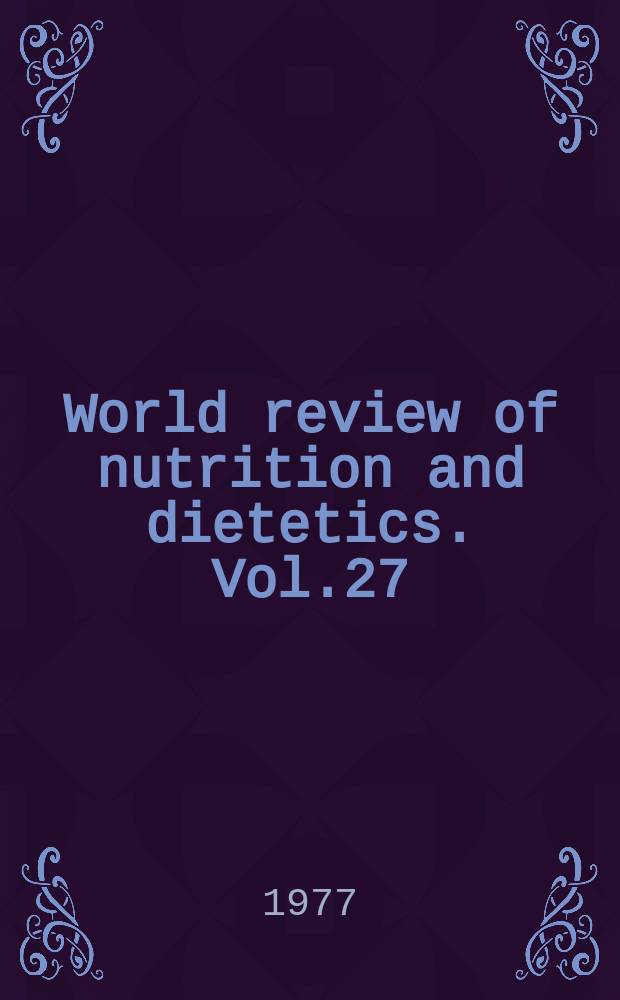 World review of nutrition and dietetics. Vol.27 : Some aspects of human nutrition