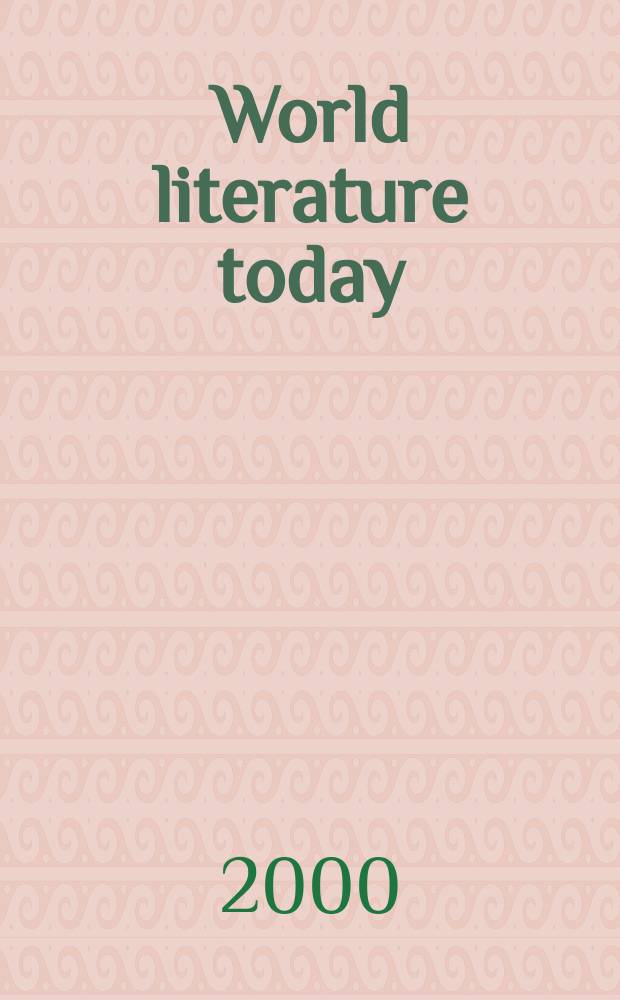 World literature today : Formerly Books abroad A literary quarterly of the Univ. of Oklahoma, Founded 1927. Vol.74, №4