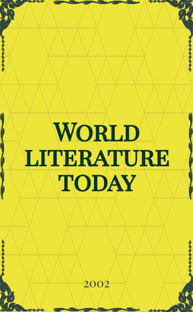 World literature today : Formerly Books abroad A literary quarterly of the Univ. of Oklahoma, Founded 1927. Vol.76, №1