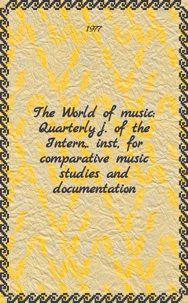 The World of music : Quarterly j. of the Intern, . inst, for comparative music studies and documentation (Berlin) : In assoc. with the Intern, music council (UNESCO) : Publ. with the assistance of the Berlin senate and of UNESCO