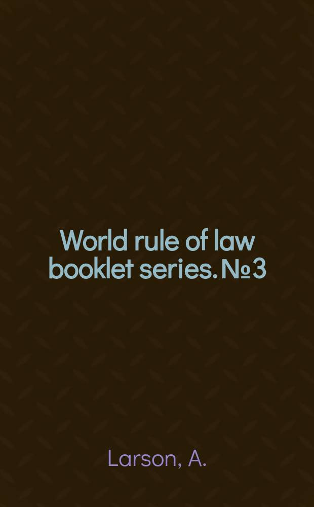World rule of law booklet series. №3 : Arms control through world law