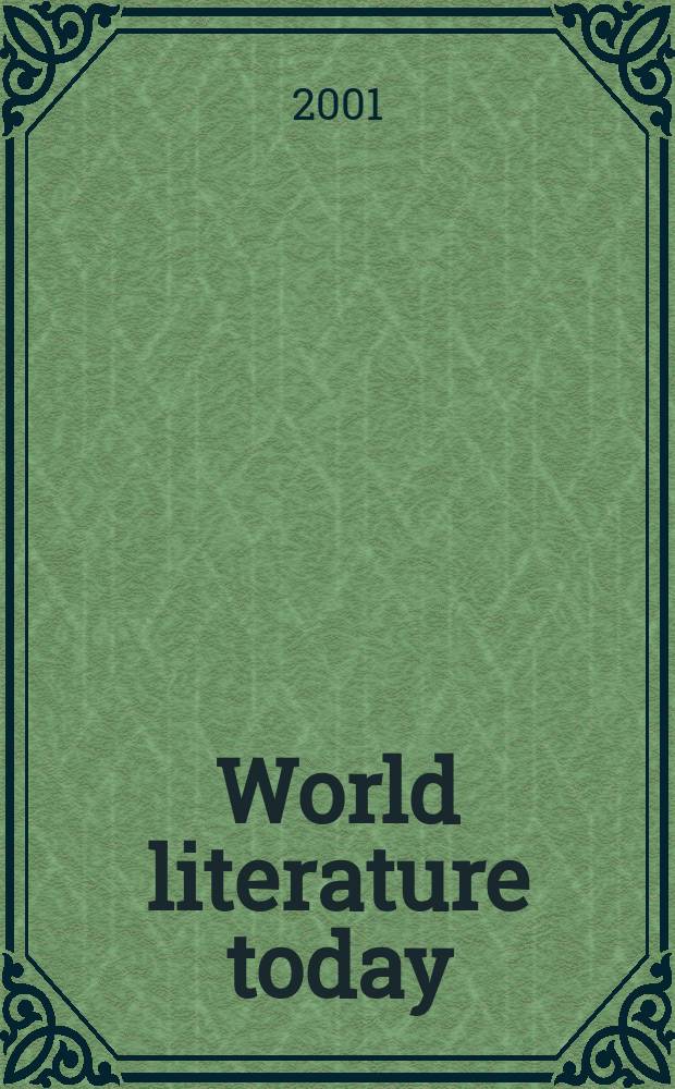 World literature today : Formerly Books abroad A literary quarterly of the Univ. of Oklahoma, Founded 1927. Vol.75, №1