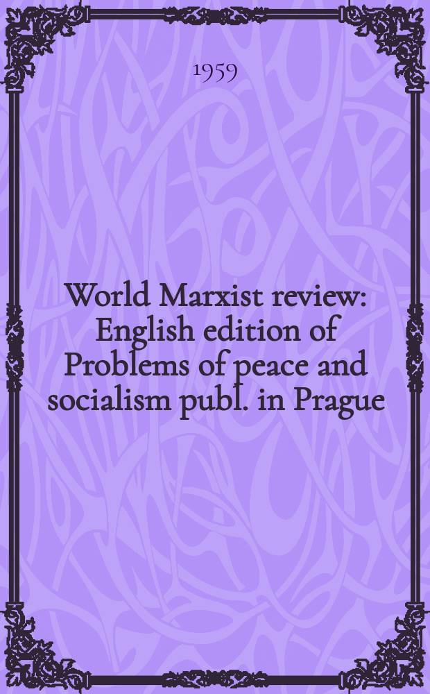 World Marxist review : English edition of Problems of peace and socialism publ. in Prague