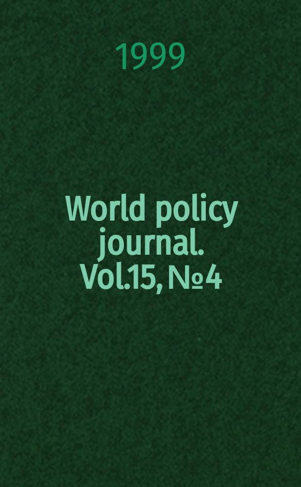 World policy journal. Vol.15, №4 : 1998/1999
