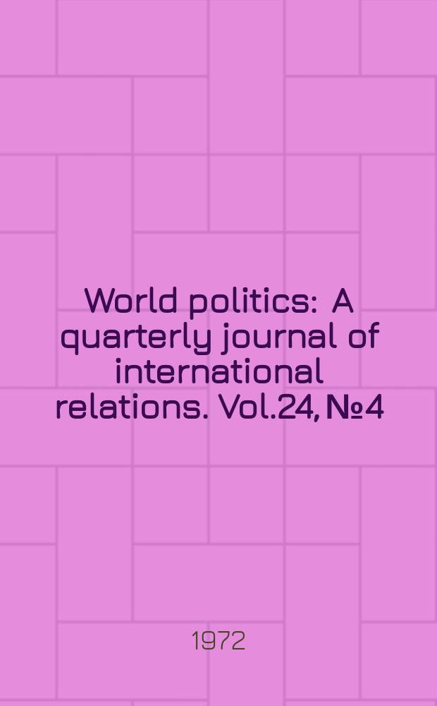 World politics : A quarterly journal of international relations. Vol.24, №4