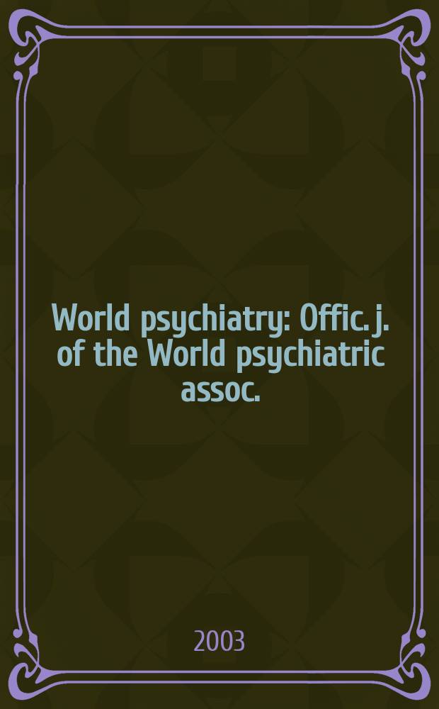 World psychiatry : Offic. j. of the World psychiatric assoc.(WPA). Vol.2, №2
