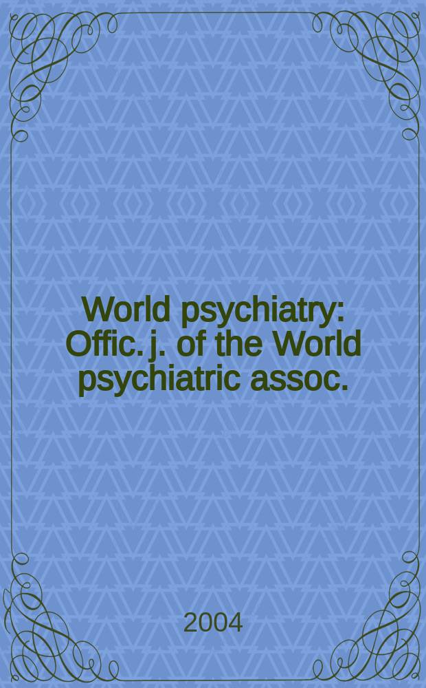 World psychiatry : Offic. j. of the World psychiatric assoc.(WPA). Vol.3, №2