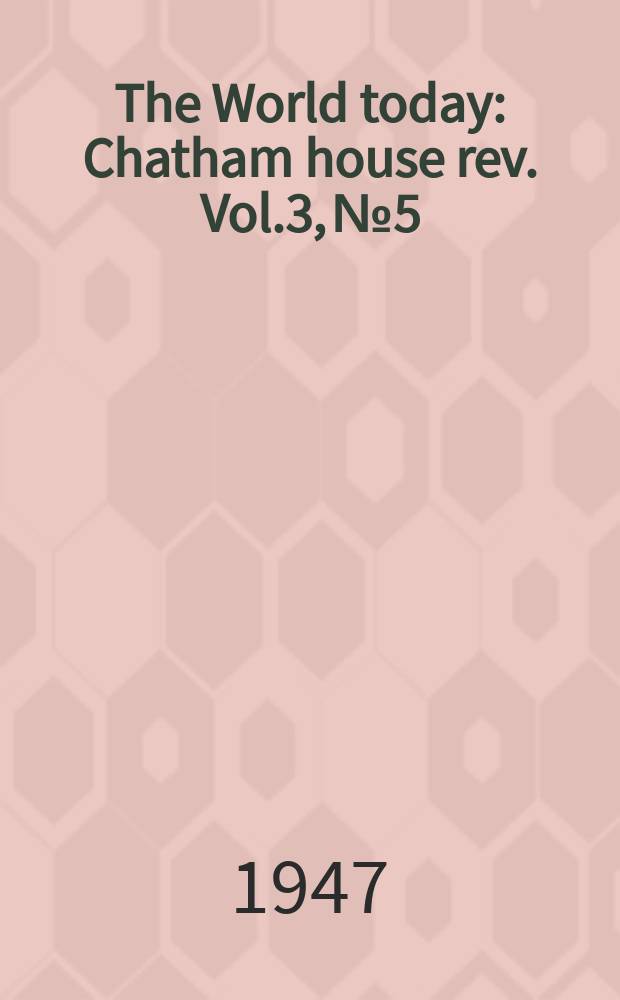 The World today : Chatham house rev. Vol.3, №5