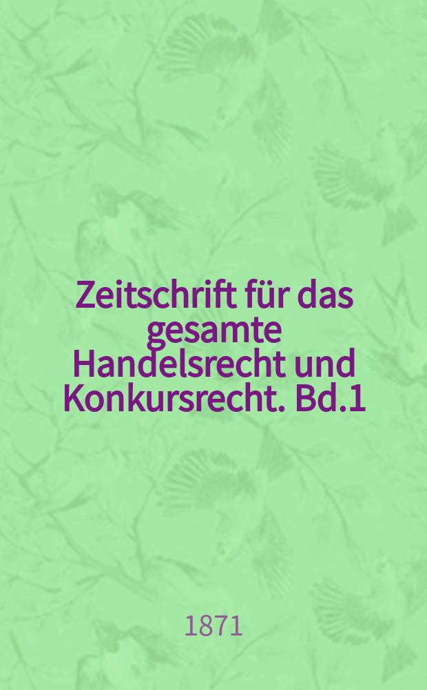 Zeitschrift für das gesamte Handelsrecht und Konkursrecht. Bd.1(16)