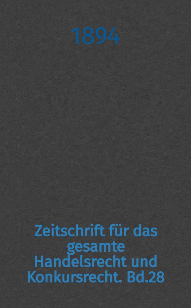 Zeitschrift für das gesamte Handelsrecht und Konkursrecht. Bd.28(43)