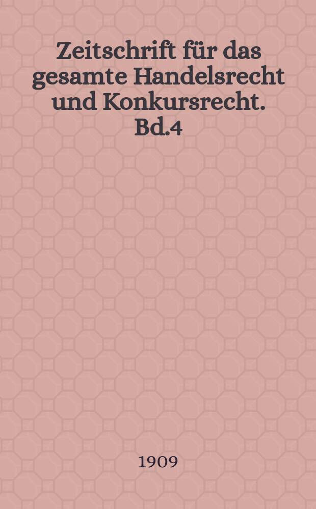 Zeitschrift für das gesamte Handelsrecht und Konkursrecht. Bd.4(63), H.[4]
