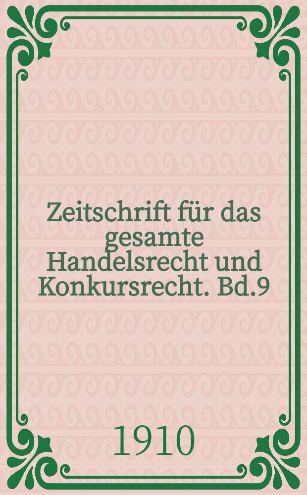 Zeitschrift für das gesamte Handelsrecht und Konkursrecht. Bd.9(68)