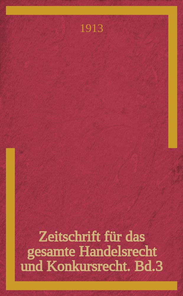 Zeitschrift für das gesamte Handelsrecht und Konkursrecht. Bd.3(75), H.1