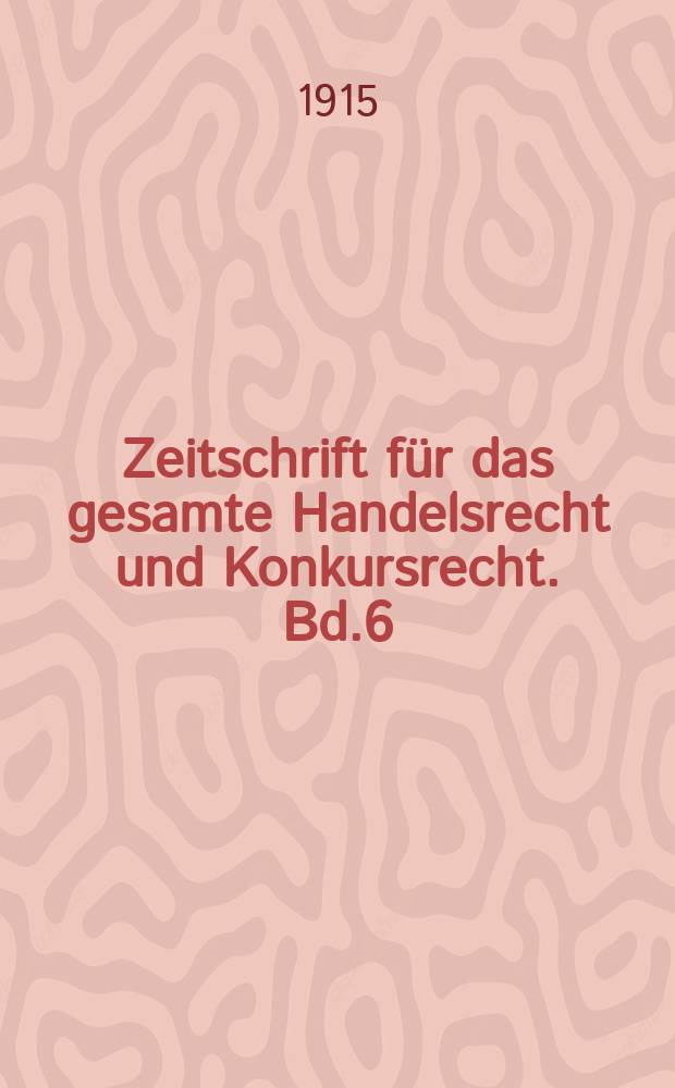 Zeitschrift für das gesamte Handelsrecht und Konkursrecht. Bd.6(78), H.1/2