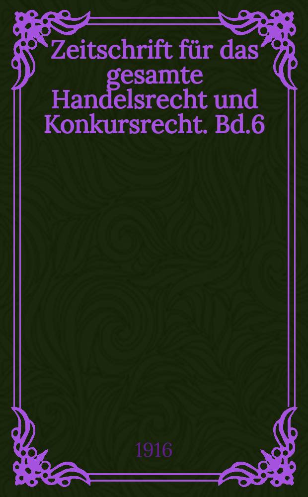 Zeitschrift für das gesamte Handelsrecht und Konkursrecht. Bd.6(78), H.3/4