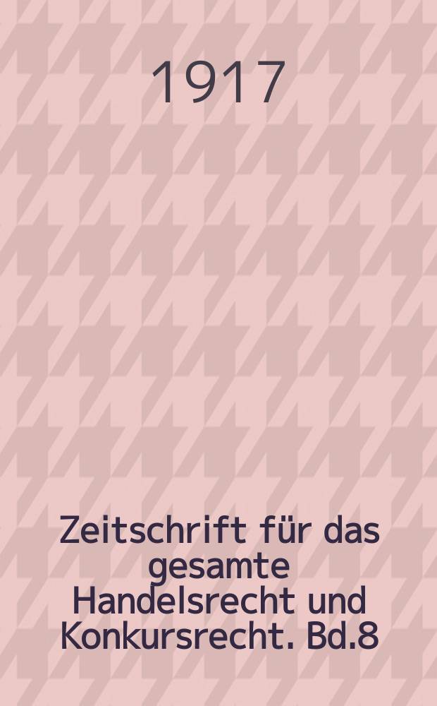 Zeitschrift für das gesamte Handelsrecht und Konkursrecht. Bd.8(80), H.4