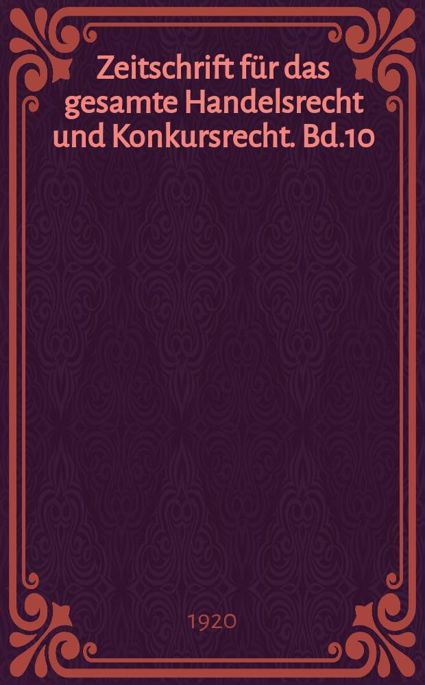 Zeitschrift für das gesamte Handelsrecht und Konkursrecht. Bd.10(82), H.3/4