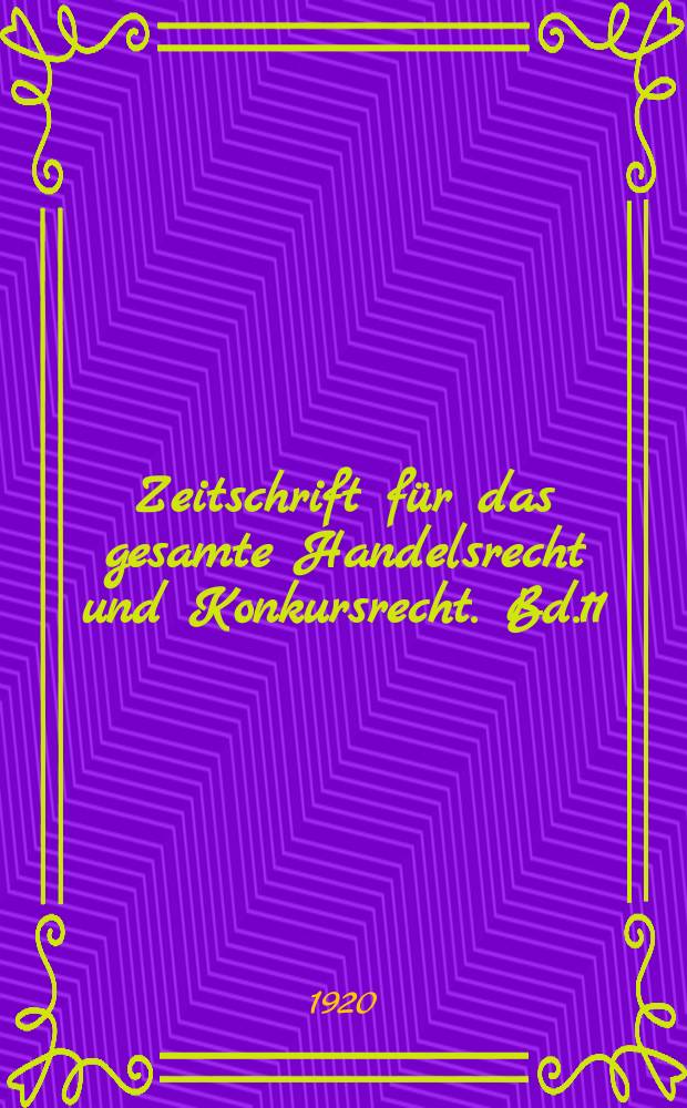 Zeitschrift f&uuml;r das gesamte Handelsrecht und Konkursrecht. Bd.11(83), H.1/2