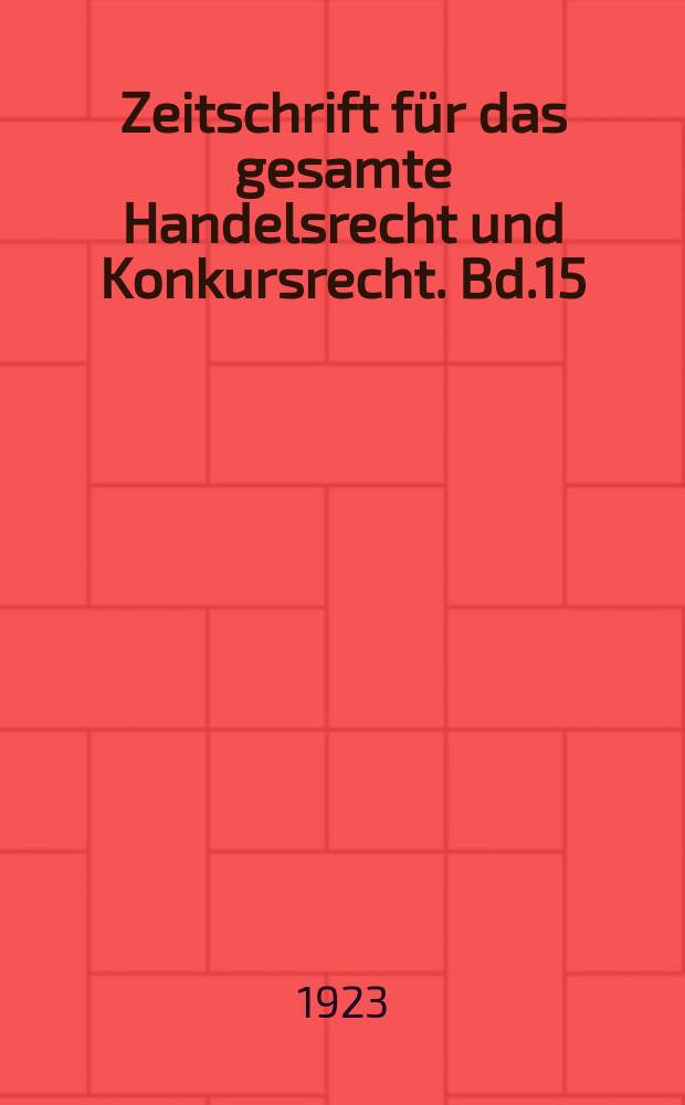 Zeitschrift für das gesamte Handelsrecht und Konkursrecht. Bd.15(87), H.1/2