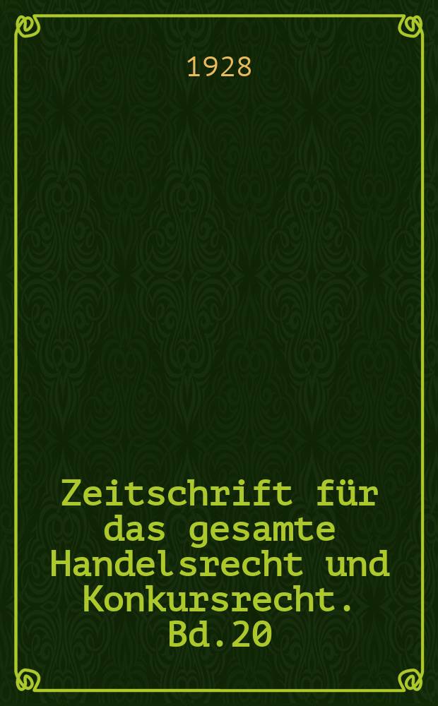 Zeitschrift für das gesamte Handelsrecht und Konkursrecht. Bd.20(92), H.4