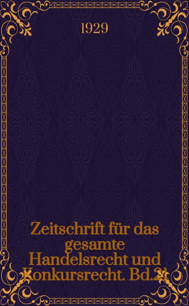 Zeitschrift für das gesamte Handelsrecht und Konkursrecht. Bd.21(93), H.3/4