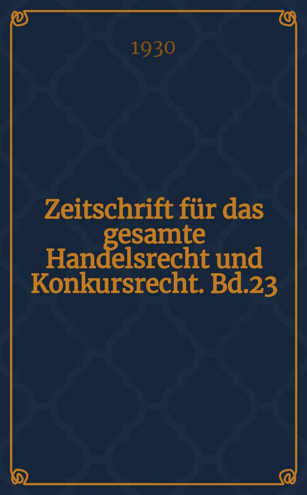Zeitschrift für das gesamte Handelsrecht und Konkursrecht. Bd.23(95), H.3