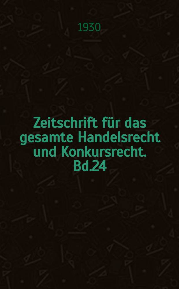 Zeitschrift für das gesamte Handelsrecht und Konkursrecht. Bd.24(96), H.1