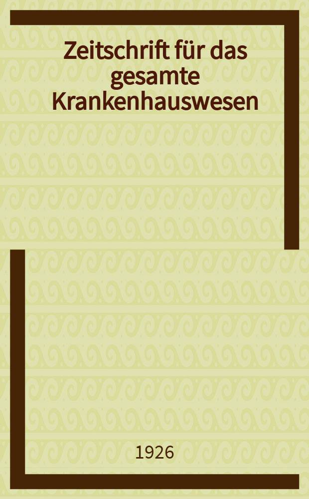 Zeitschrift für das gesamte Krankenhauswesen : Organ des Gutachterausschusses für das öffentliche Krankenhauswesen