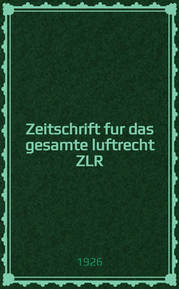 Zeitschrift fur das gesamte luftrecht ZLR