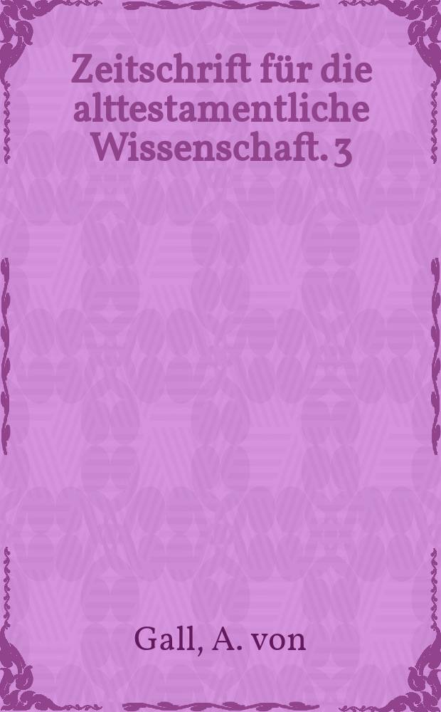 Zeitschrift für die alttestamentliche Wissenschaft. 3 : Altisraelische Kultstätten