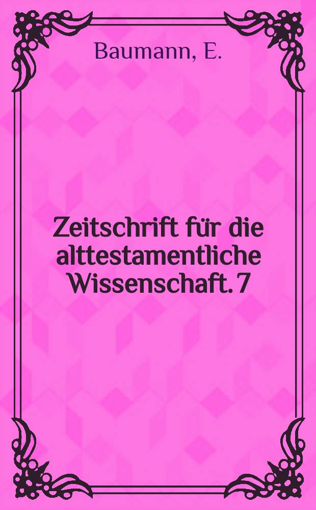 Zeitschrift für die alttestamentliche Wissenschaft. 7 : Der Aufbau der Amosreden
