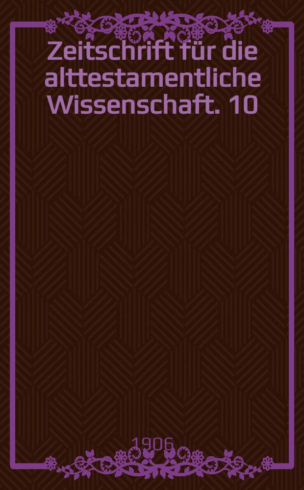 Zeitschrift für die alttestamentliche Wissenschaft. 10 : Sozialismus und Individualismus im Alten