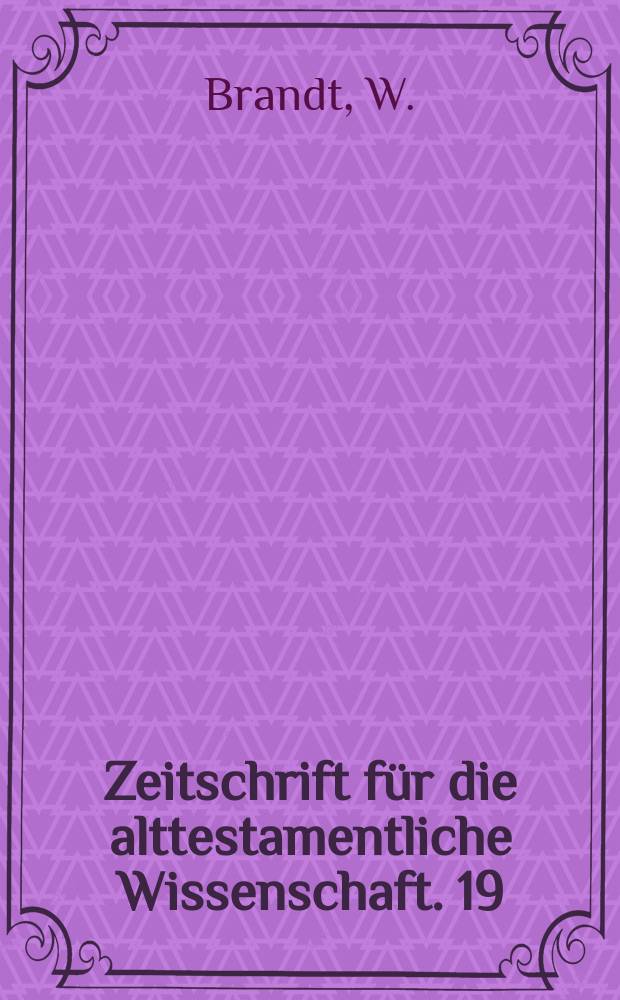 Zeitschrift für die alttestamentliche Wissenschaft. 19 : Jüdische Reinheitslehre und ihre Beschreibung