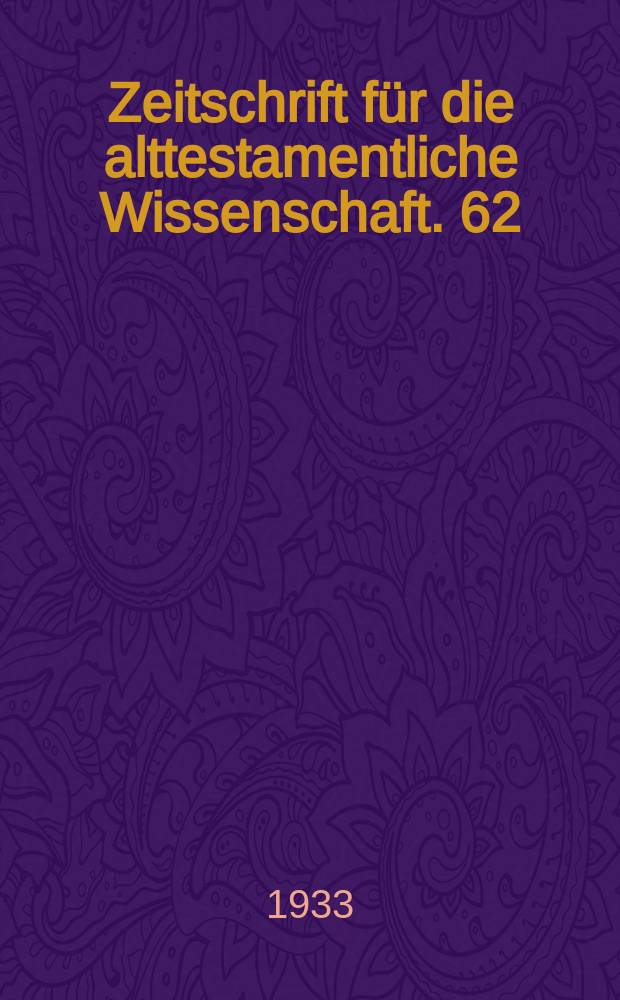 Zeitschrift für die alttestamentliche Wissenschaft. 62 : Die altorientalische Weisheit in ihrer