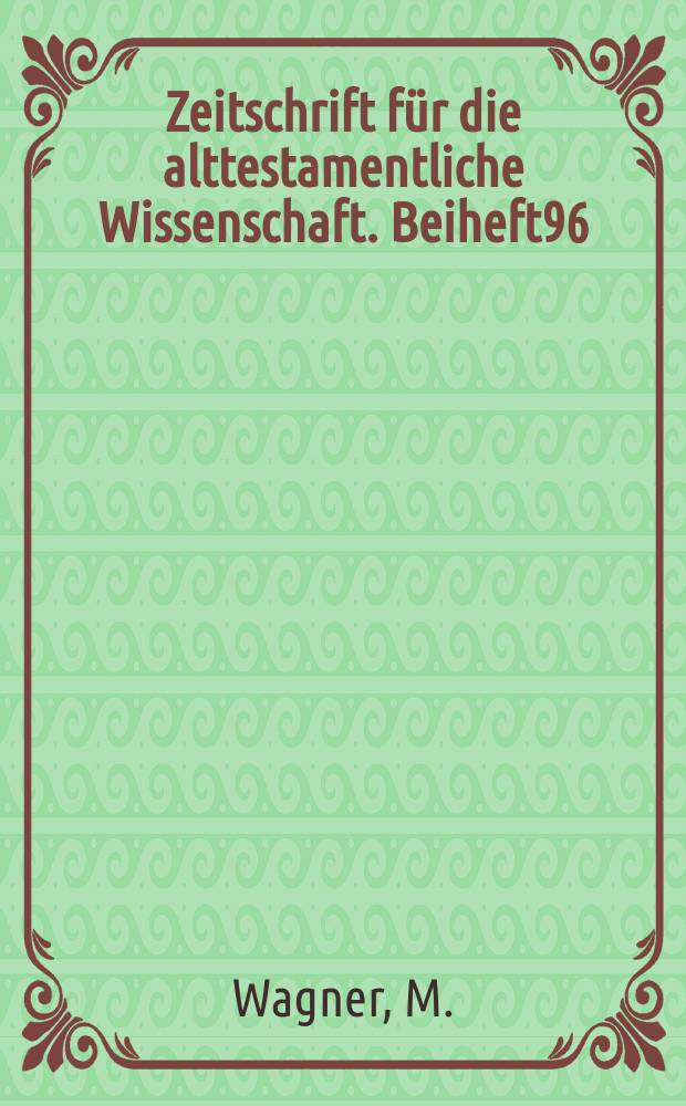 Zeitschrift für die alttestamentliche Wissenschaft. Beiheft96 : Die Lexikalischen und grammatikalischen