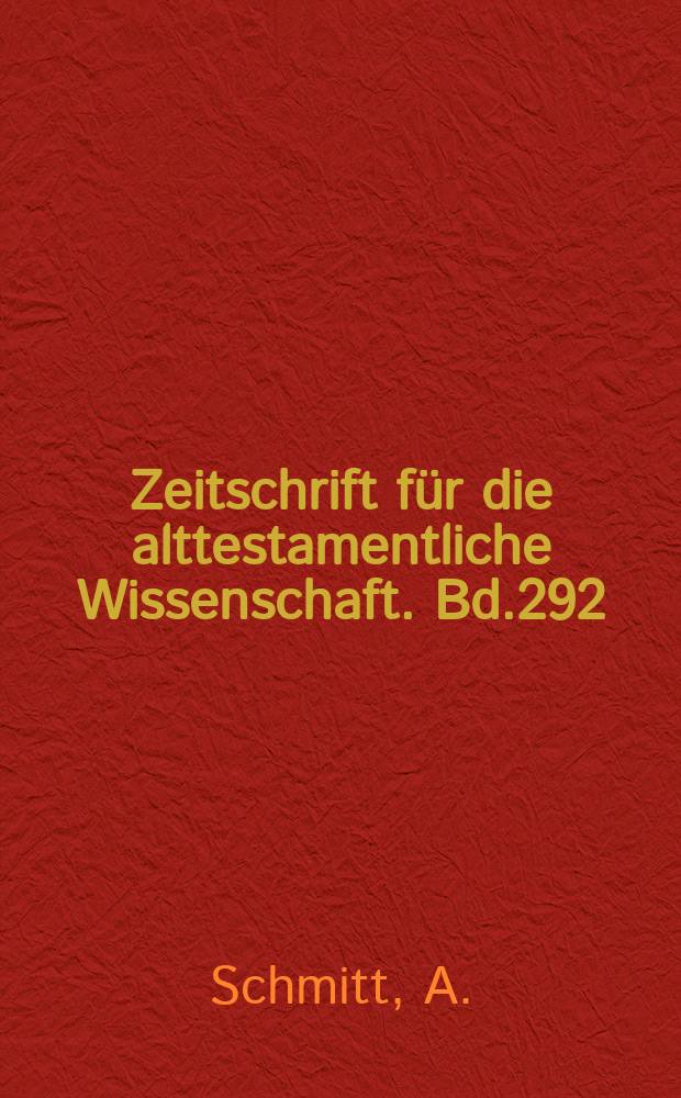 Zeitschrift für die alttestamentliche Wissenschaft. Bd.292 : Der Gegenwart verpflichtet