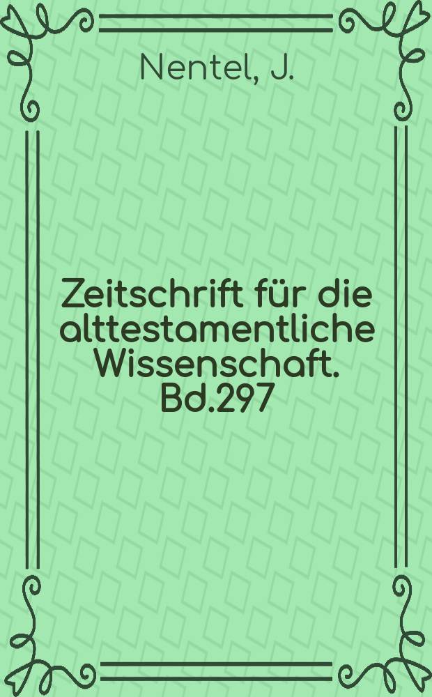 Zeitschrift für die alttestamentliche Wissenschaft. Bd.297 : Trägerschaft und Intentionen des deuteronomistischen