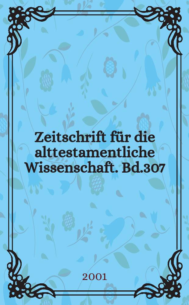 Zeitschrift für die alttestamentliche Wissenschaft. Bd.307 : Literarkritik und Stilstatistik