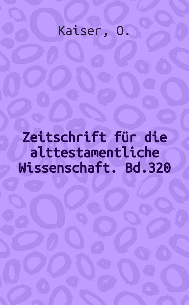 Zeitschrift f&uuml;r die alttestamentliche Wissenschaft. Bd.320 : Zwischen Athen und Jerusalem