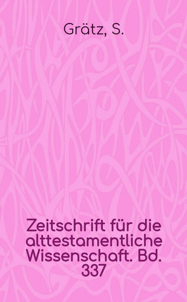 Zeitschrift f&uuml;r die alttestamentliche Wissenschaft. Bd. 337 : Das Edikt des Artaxerxes