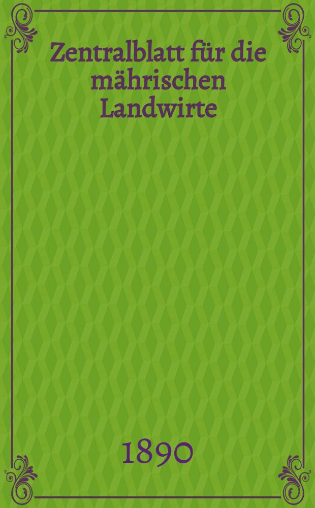 Zentralblatt für die mährischen Landwirte : Organ der k.k. Mährischen Landwirtschaftsgesellschaft. Jg.70 1890, №29