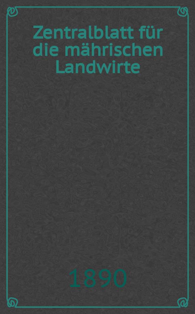 Zentralblatt für die mährischen Landwirte : Organ der k.k. Mährischen Landwirtschaftsgesellschaft. Jg.70 1890, №39