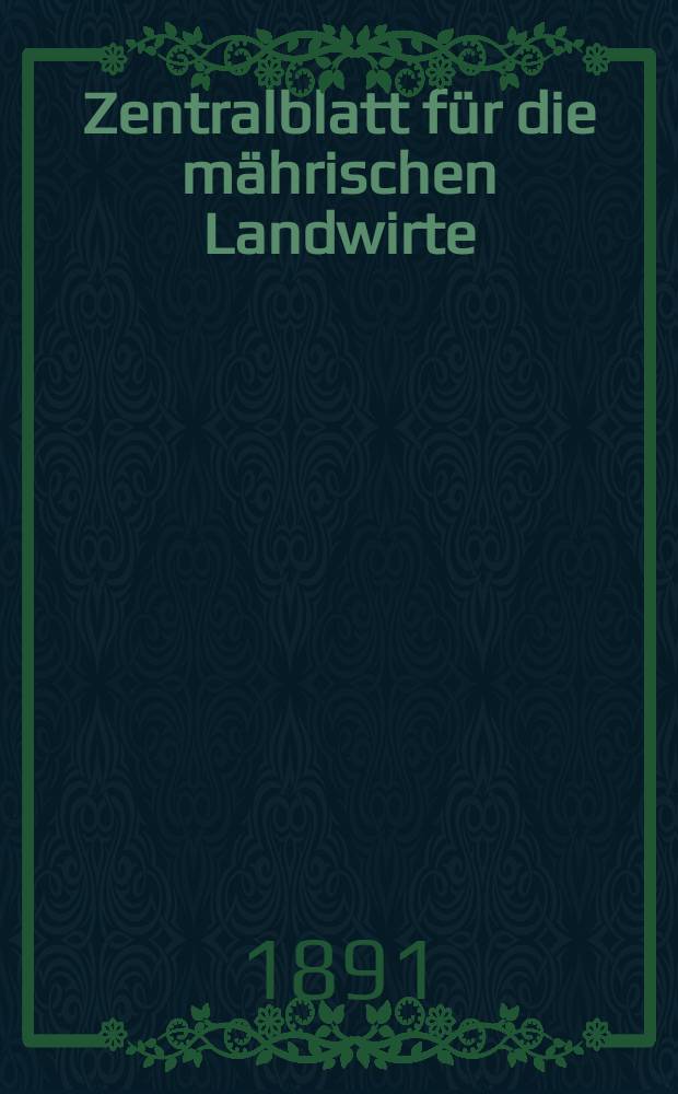 Zentralblatt für die mährischen Landwirte : Organ der k.k. Mährischen Landwirtschaftsgesellschaft. Jg.71 1891, №41