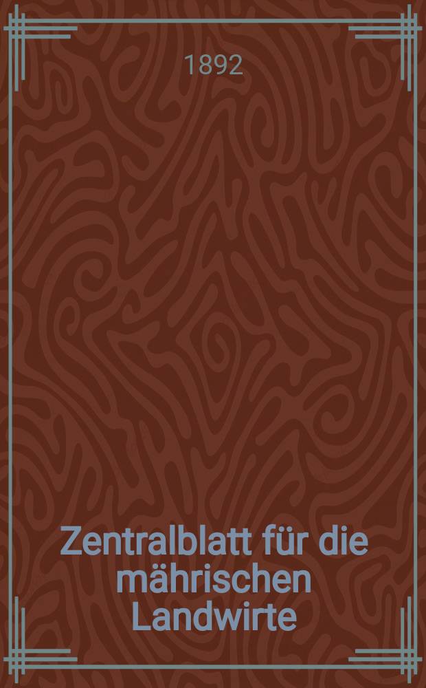 Zentralblatt für die mährischen Landwirte : Organ der k.k. Mährischen Landwirtschaftsgesellschaft. Jg.72 1892, №8