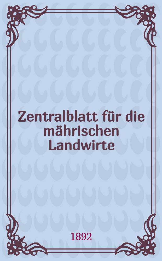 Zentralblatt für die mährischen Landwirte : Organ der k.k. Mährischen Landwirtschaftsgesellschaft. Jg.72 1892, №23