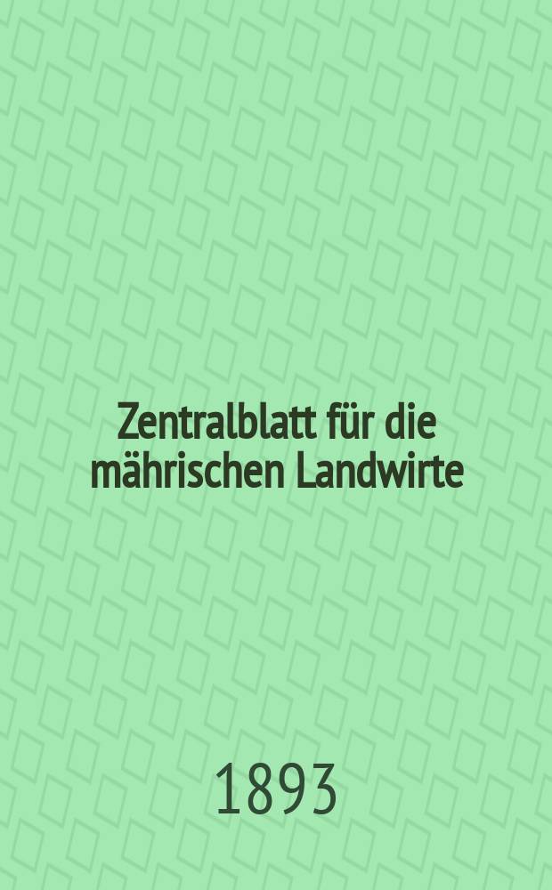 Zentralblatt für die mährischen Landwirte : Organ der k.k. Mährischen Landwirtschaftsgesellschaft. Jg.73 1893, №2