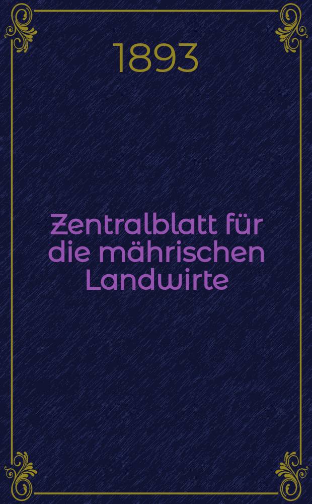 Zentralblatt für die mährischen Landwirte : Organ der k.k. Mährischen Landwirtschaftsgesellschaft. Jg.73 1893, №4